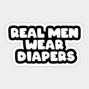 Real Men Wear Diapers Sticker